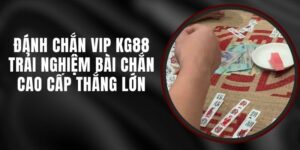 Đánh Chắn VIP KG88 - Trải Nghiệm Bài Chắn Cao Cấp Thắng Lớn